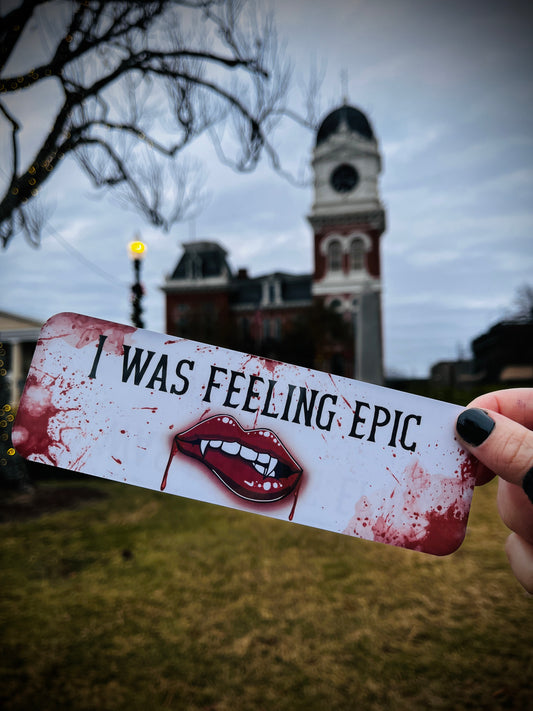 I Was Feeling Epic 2.5x7 inch (double sided) bookmark