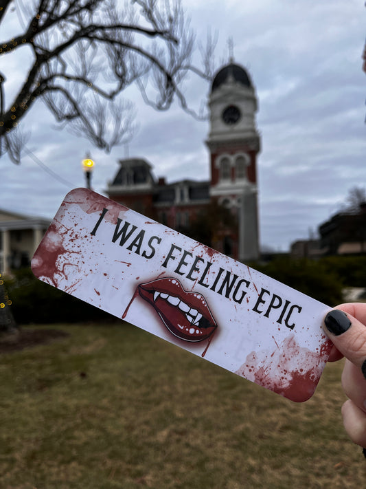I Was Feeling Epic 2.5x7 inch (double sided) bookmark