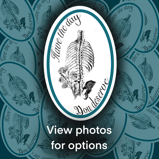 Have the Day You Deserve Sticker